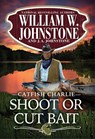 Shoot or Cut Bait - William W. Johnstone ; J.A. Johnstone - 9780786051564