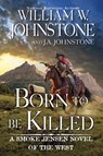 Born to Be Killed - William W. Johnstone - 9780786051731