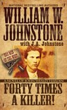 Forty Times a Killer - William W. Johnstone ; J.A. Johnstone - 9780786051908