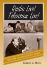 Radio Live! Television Live! - MOTT,  Robert L. - 9780786418121