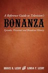 A Reference Guide to Television's Bonanza - Bruce R. Leiby ; Linda F. Leiby - 9780786422685