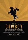 The Cowboy in Country Music - Don Cusic - 9780786463145