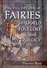 Encyclopedia of Fairies in World Folklore and Mythology - Theresa Bane - 9780786471119