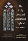 The Early Jews and Muslims of England and Wales - Elizabeth Caldwell Hirschman ; Donald N. Yates - 9780786476848