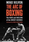 The Arc of Boxing - Mike Silver - 9780786493876