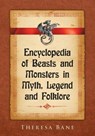 Encyclopedia of Beasts and Monsters in Myth, Legend and Folklore - Theresa Bane - 9780786495054