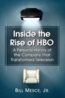 Jr, B: Inside the Rise of HBO - JR,  Bill Mesce - 9780786497867
