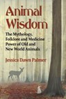 Animal Wisdom - PALMER,  Jessica Dawn - 9780786499427