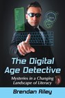 The Digital Age Detective - Brendan Riley - 9780786499984