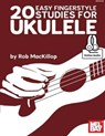 20 Easy Fingerstyle Studies For Ukulele - Rob MacKillop - 9780786687220