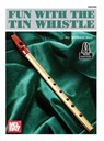 FUN WITH THE TIN WHISTLE - WILLIAM BAY - 9780786689804