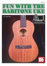 Fun with the Baritone Uke - Mel Bay - 9780786692989