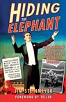 Hiding the Elephant: How Magicians Invented the Impossible and Learned to Disappear - Jim Steinmeyer - 9780786714018