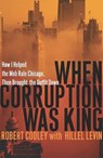 When Corruption Was King - Cooley, Robert; Levin, Hillel - 9780786715831