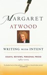 Writing with Intent - Margaret Atwood - 9780786717675