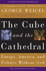 The Cube and the Cathedral - George Weigel - 9780786722259