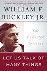 Let Us Talk of Many Things - William F. Buckley Jr. - 9780786726899
