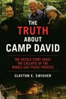 The Truth About Camp David - Clayton E Swisher - 9780786740215