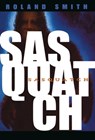 Sasquatch - Roland Smith - 9780786813346