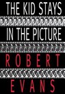 The Kid Stays in the Picture - Robert Evans - 9780786860593
