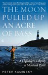 The Moon Pulled Up an Acre of Bass - KAMINSKY,  Peter - 9780786867691