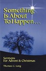 Something Is about to Happen - Thomas G Long - 9780788008665