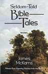 Seldom-Told Bible Tales - James E McKarns - 9780788026126