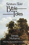 Seldom-Told Bible Tales - James E McKarns - 9780788026126