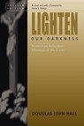 Lighten Our Darkness - David Monge ; Douglas John Hall - 9780788099007