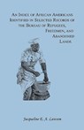 An Index of African Americans Identified in Selected Records of the Bureau of Refugees, Freedmen, and Abandoned Lands - Jacqueline A Lawson - 9780788402913