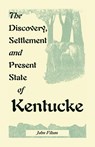 The Discovery, Settlement and Present State of Kentucke - John Filson - 9780788404740