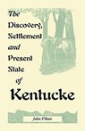 The Discovery, Settlement and Present State of Kentucke - John Filson - 9780788404740