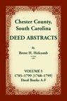 Chester County, South Carolina, Deed Abstracts, Volume I - Brent H Holcomb - 9780788414961
