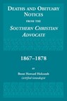 Deaths and Obituary Notices from the Southern Christian Advocate. 1867-1878 - Brent Holcomb - 9780788427589