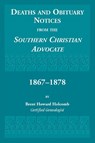 Deaths and Obituary Notices from the Southern Christian Advocate. 1867-1878 - Brent Holcomb - 9780788427589