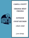 Cabell County, Virginia/West Virginia Superior Court Records, 1843-1848 - Carrie Eldridge - 9780788427848