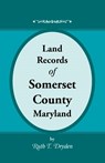 Land Records of Somerset County, Maryland - Ruth T Dryden - 9780788432910