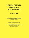 Louisa County [Virginia] Road Orders, 1742-1748. Published With Permission from the Virginia Transportation Research Council (A Cooperative Organization Sponsored Jointly by the Virginia Department of Transportation and the University of Virginia - Virginia Genealogical Society - 9780788436611