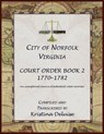 City of Norfolk, Virginia Court Order Book 2, 1771-1782 - Kristina Deluise - 9780788443008