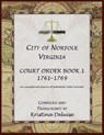 City of Norfolk, Virginia Court Order Book 1, 1761-1769 - Kristina Deluise - 9780788445729