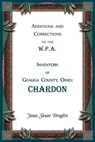 Additions and Corrections to the W.P.A. Inventory of Geauga County, Ohio - Jana Broglin - 9780788447105