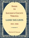 Index to Loudoun County, Virginia Land Tax Lists, 1841-1846 - Patricia Duncan - 9780788450815