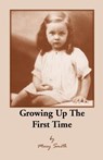 Growing Up the First Time - Mary Smith - 9780788453472