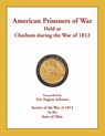 American Prisoners of War Held at Chatham During the War of 1812 - Eric Eugene Johnson - 9780788457692