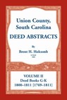 Union County, South Carolina Deed Abstracts, Volume II - Brent H Holcomb - 9780788458781