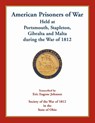 American Prisoners of War Held At Portsmouth, Stapleton, Gibraltar and Malta during the War of 1812 - Eric Eugene Johnson - 9780788458866