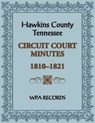 Hawkins County, Tennessee Circuit Court Minutes, 1810-1821 - Wpa Records - 9780788488047