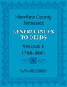Hawkins County, Tennessee General Index to Deeds, Volume 1, 1788-1861 - Wpa Records - 9780788490491