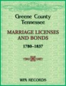 Greene County, Tennessee Marriage Licenses and Bonds, 1780-1837 - Wpa Records - 9780788490729