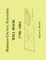 Hawkins County, Tennessee Will Book, 1786-1864 - Eugenia L. Messick - 9780788490750